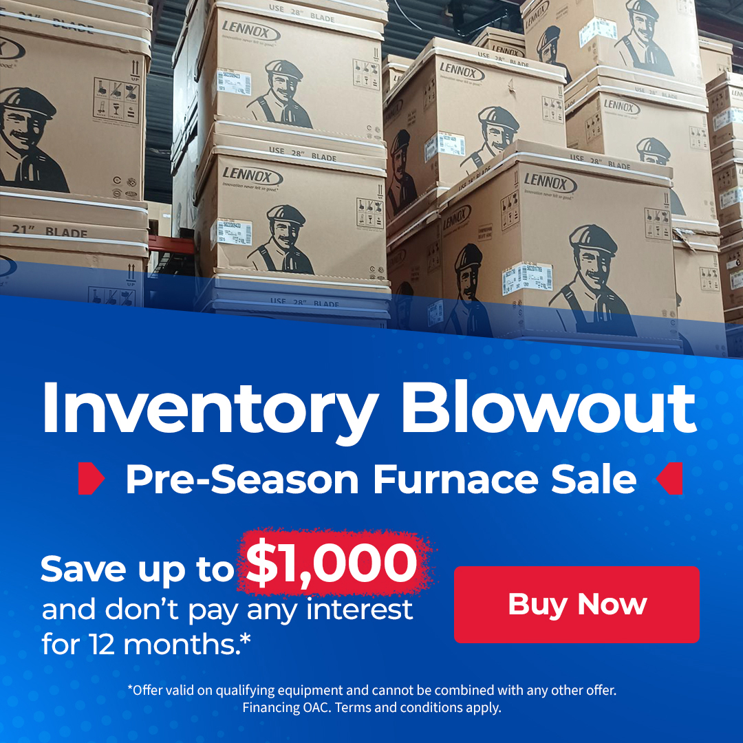 Inventory Blowout Pre-Season Furnace Sale Save up to $1000